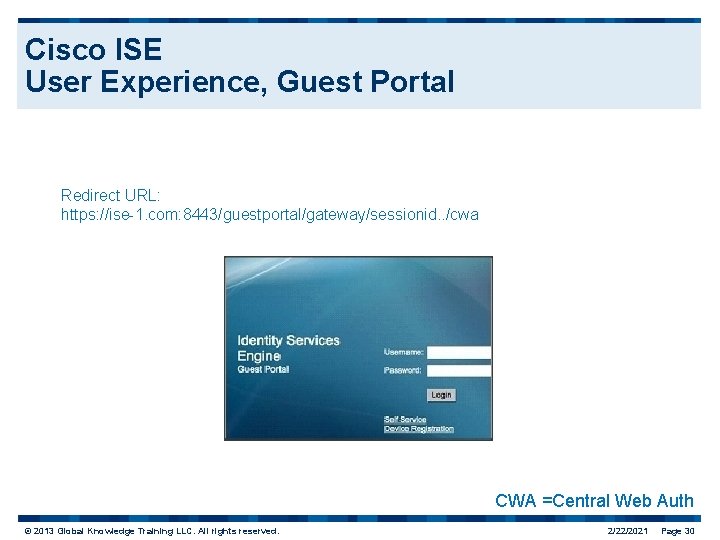 Cisco ISE User Experience, Guest Portal Redirect URL: https: //ise-1. com: 8443/guestportal/gateway/sessionid. . /cwa