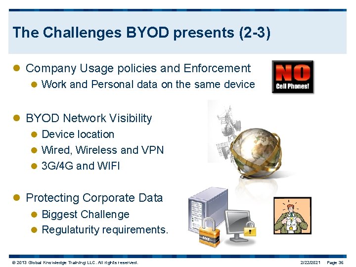 The Challenges BYOD presents (2 -3) l Company Usage policies and Enforcement l Work