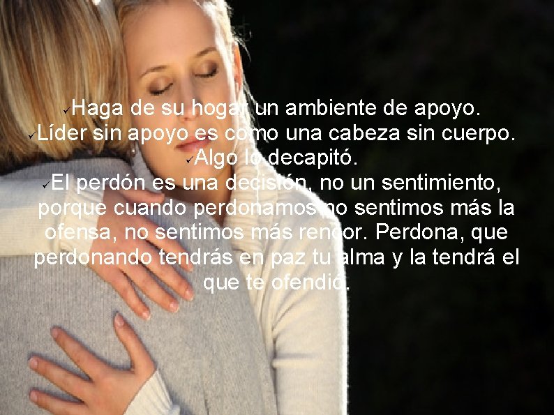 Haga de su hogar un ambiente de apoyo. Líder sin apoyo es como una Haga de su hogar un ambiente de apoyo. Líder sin apoyo es como una