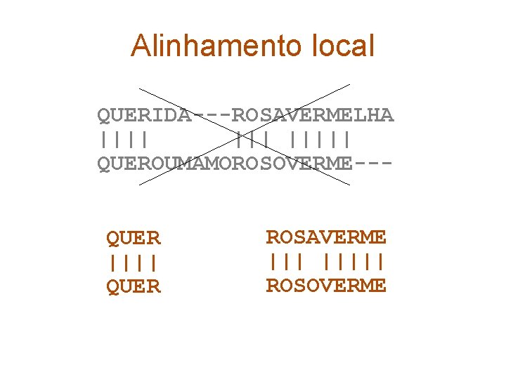 Alinhamento local QUERIDA---ROSAVERMELHA ||||| QUEROUMAMOROSOVERME--QUER |||| QUER ROSAVERME ||||| ROSOVERME 