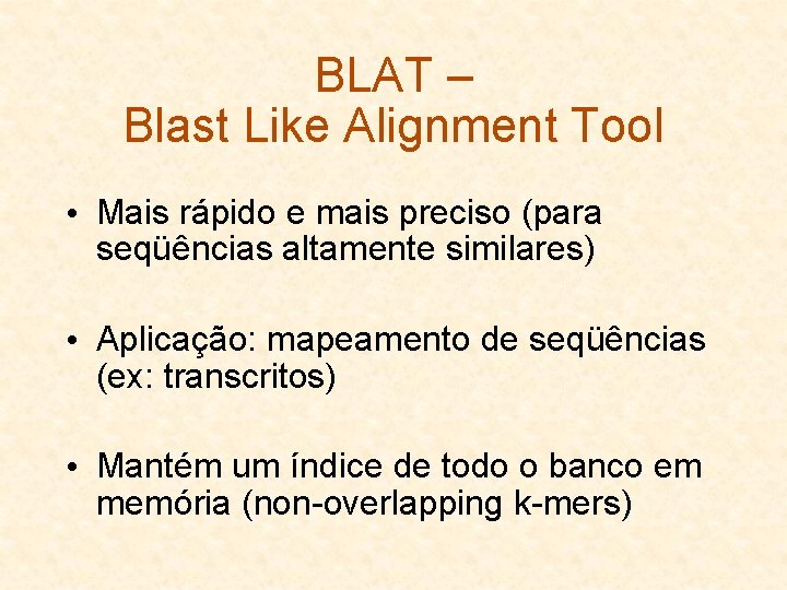 BLAT – Blast Like Alignment Tool • Mais rápido e mais preciso (para seqüências