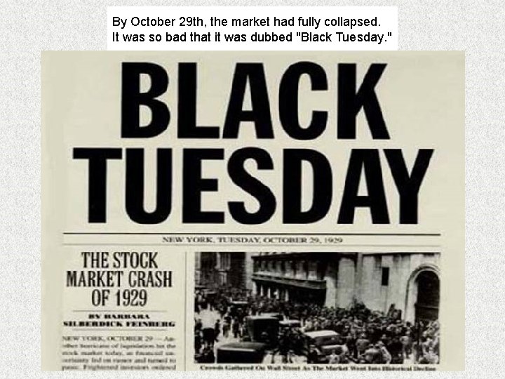 By October 29 th, the market had fully collapsed. It was so bad that