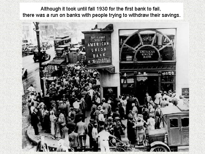 Although it took until fall 1930 for the first bank to fail, there was