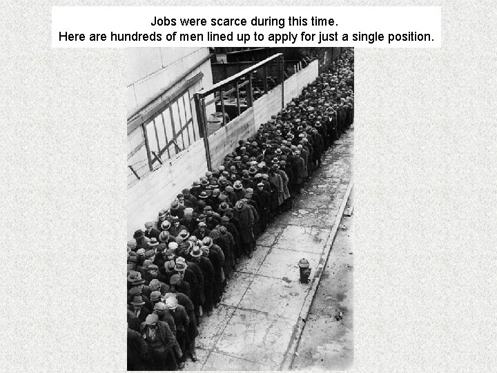 Jobs were scarce during this time. Here are hundreds of men lined up to
