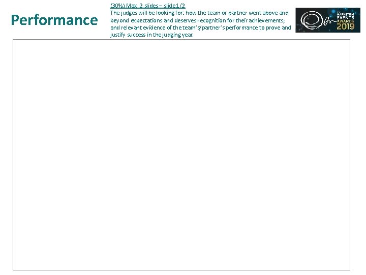 Performance (30%) Max. 2 slides – slide 1/2 The judges will be looking for: