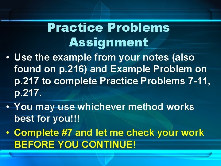 Practice Problems Assignment • Use the example from your notes (also found on p.
