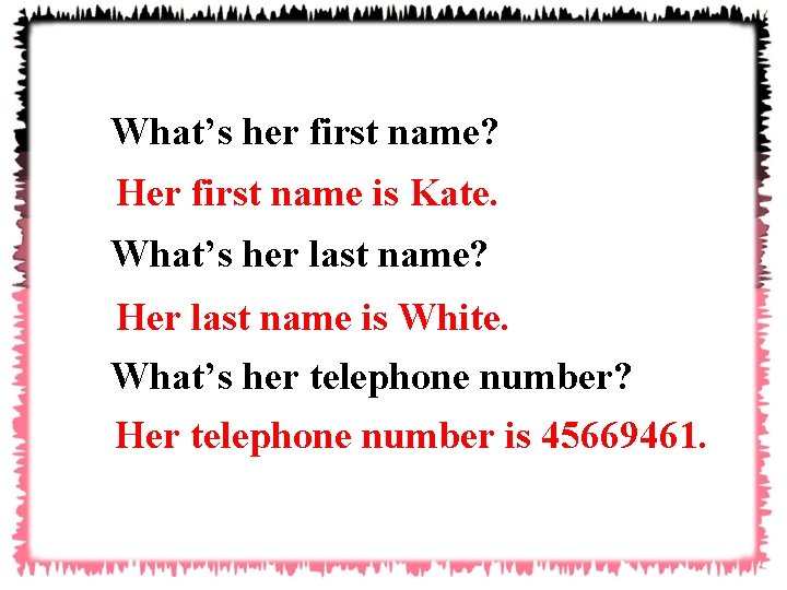 What’s her first name? Her first name is Kate. What’s her last name? Her