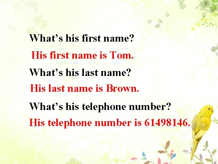 What’s his first name? His first name is Tom. What’s his last name? His