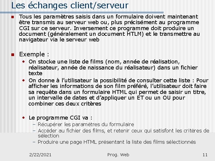 Les échanges client/serveur n Tous les paramètres saisis dans un formulaire doivent maintenant être