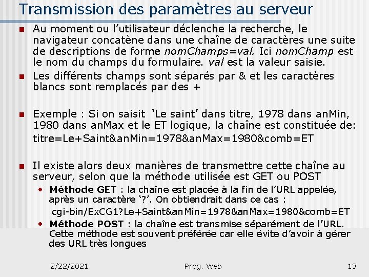 Transmission des paramètres au serveur n n Au moment ou l’utilisateur déclenche la recherche,