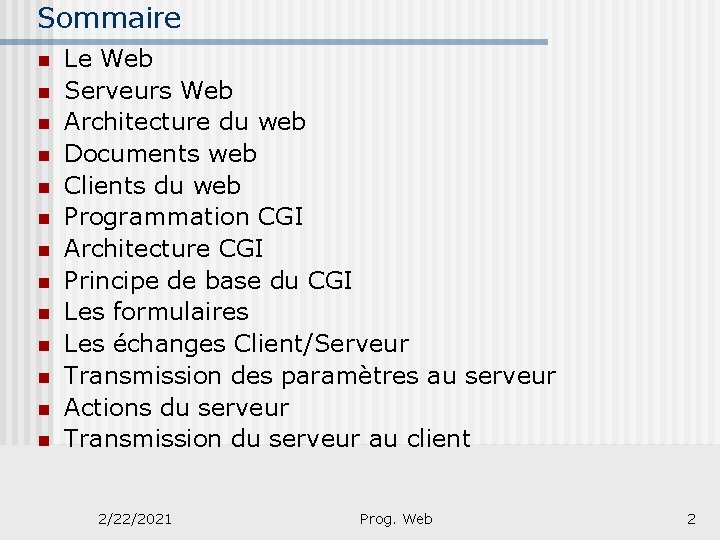 Sommaire n n n n Le Web Serveurs Web Architecture du web Documents web