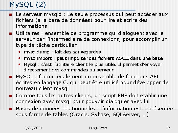 My. SQL (2) n n Le serveur mysqld : Le seule processus qui peut