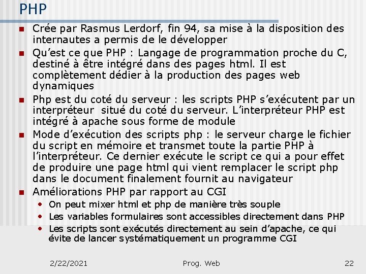 PHP n n n Crée par Rasmus Lerdorf, fin 94, sa mise à la