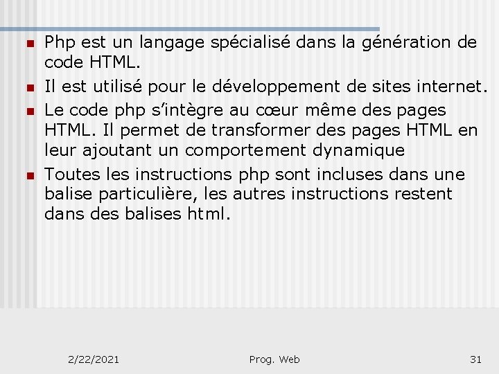 n n Php est un langage spécialisé dans la génération de code HTML. Il