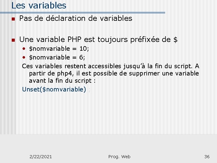 Les variables n Pas de déclaration de variables n Une variable PHP est toujours