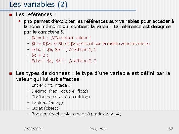 Les variables (2) n Les références : • php permet d’exploiter les références aux