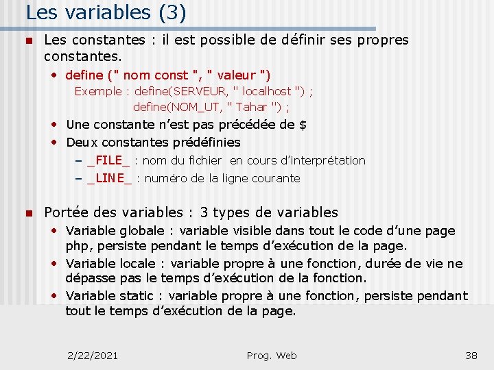 Les variables (3) n Les constantes : il est possible de définir ses propres