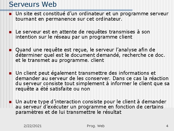 Serveurs Web n Un site est constitué d’un ordinateur et un programme serveur tournant