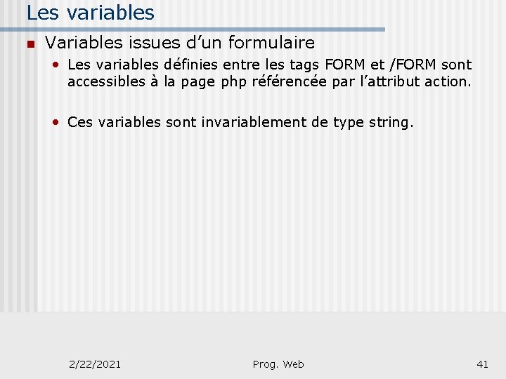 Les variables n Variables issues d’un formulaire • Les variables définies entre les tags