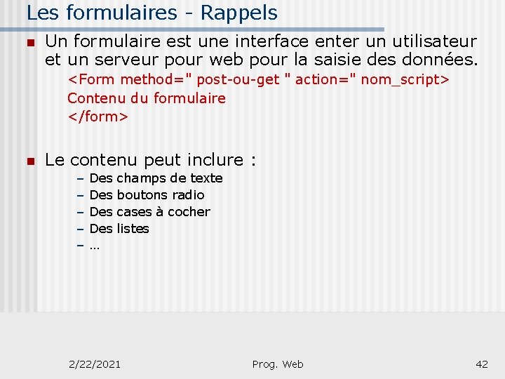 Les formulaires - Rappels n Un formulaire est une interface enter un utilisateur et