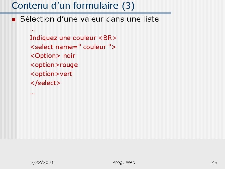 Contenu d’un formulaire (3) n Sélection d’une valeur dans une liste … Indiquez une