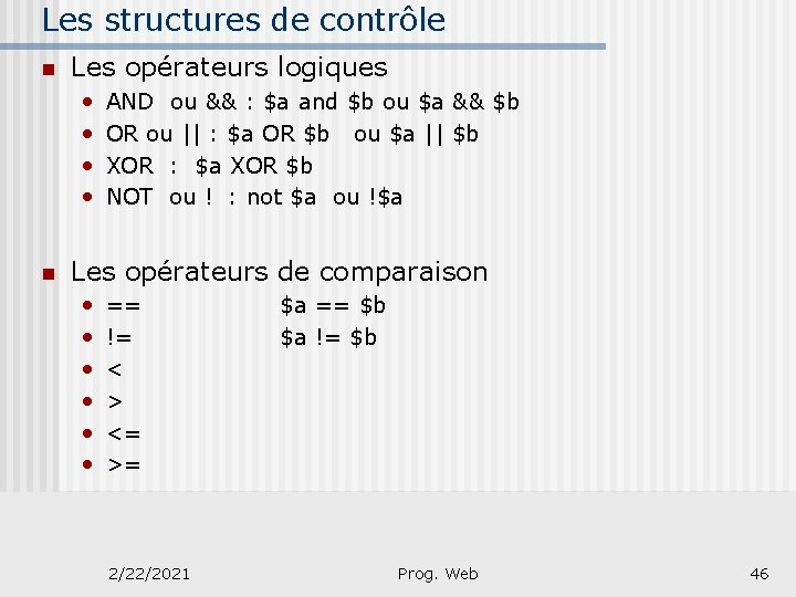 Les structures de contrôle n Les opérateurs logiques • • n AND ou &&