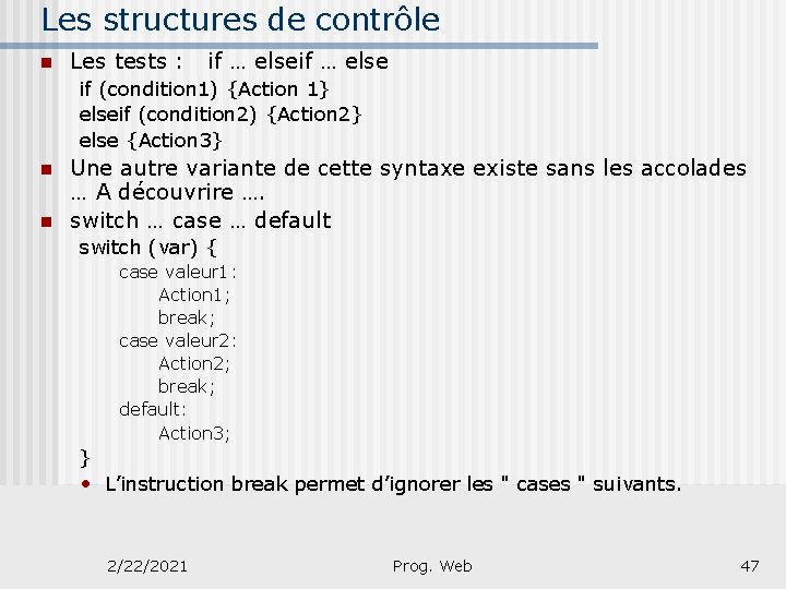 Les structures de contrôle n Les tests : if … else if (condition 1)