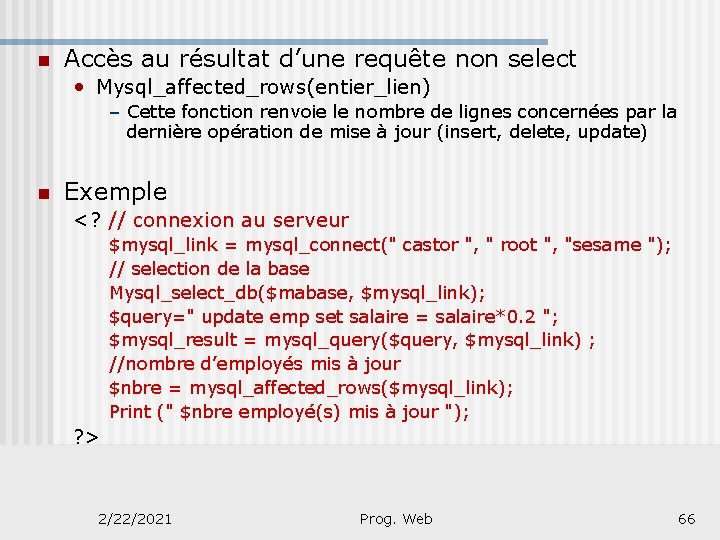 n Accès au résultat d’une requête non select • Mysql_affected_rows(entier_lien) – Cette fonction renvoie