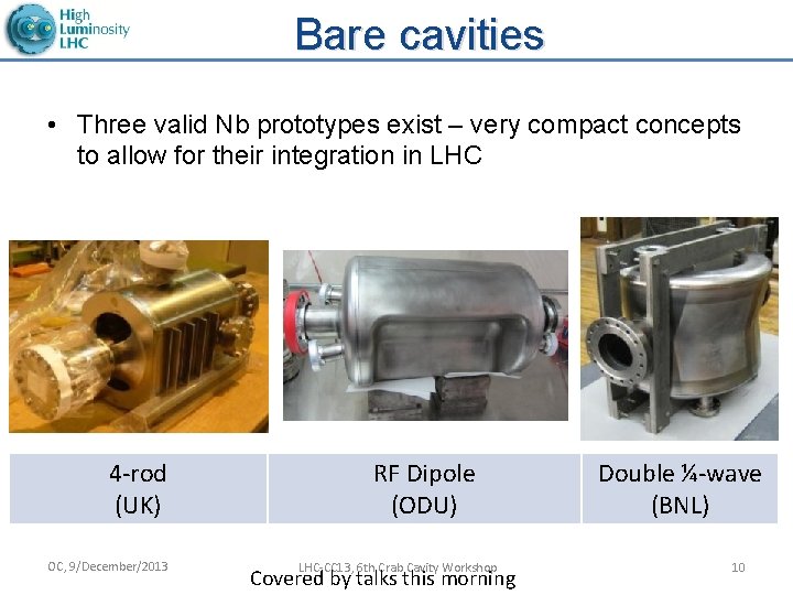 Bare cavities • Three valid Nb prototypes exist – very compact concepts to allow