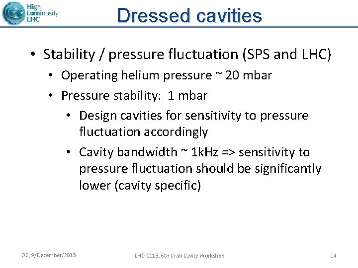 Dressed cavities • Stability / pressure fluctuation (SPS and LHC) • Operating helium pressure