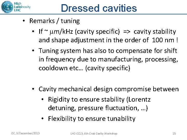 Dressed cavities • Remarks / tuning • If ~ mm/k. Hz (cavity specific) =>