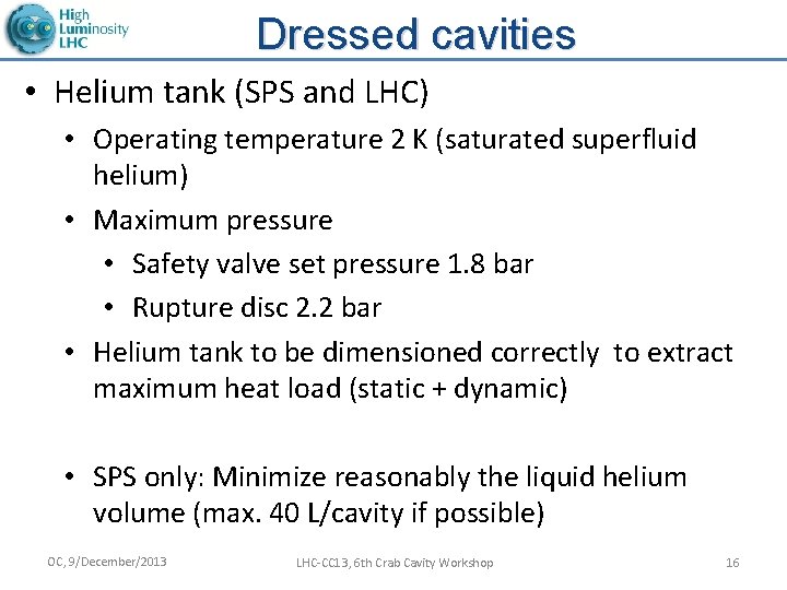 Dressed cavities • Helium tank (SPS and LHC) • Operating temperature 2 K (saturated