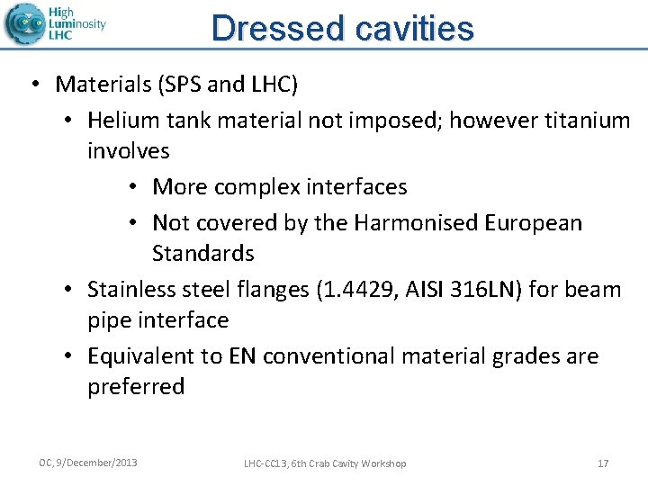 Dressed cavities • Materials (SPS and LHC) • Helium tank material not imposed; however