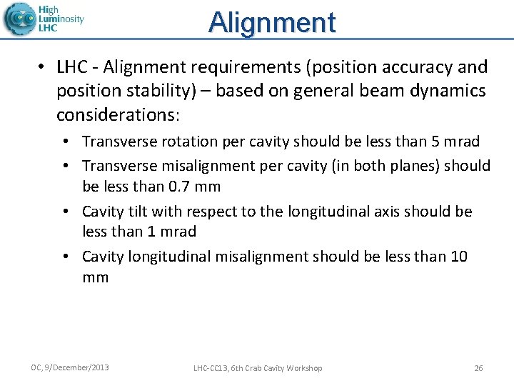 Alignment • LHC - Alignment requirements (position accuracy and position stability) – based on