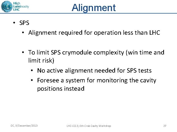 Alignment • SPS • Alignment required for operation less than LHC • To limit
