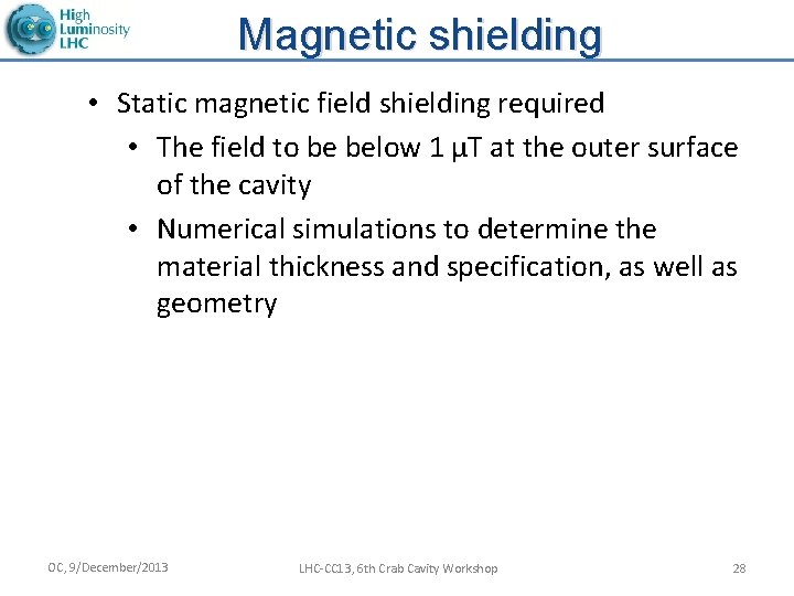 Magnetic shielding • Static magnetic field shielding required • The field to be below