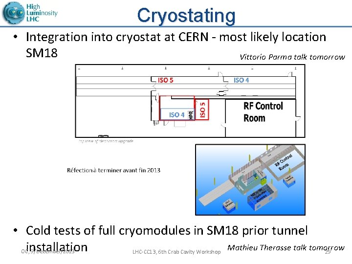 Cryostating • Integration into cryostat at CERN - most likely location SM 18 Vittorio