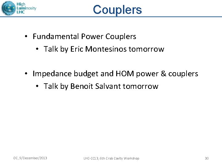 Couplers • Fundamental Power Couplers • Talk by Eric Montesinos tomorrow • Impedance budget