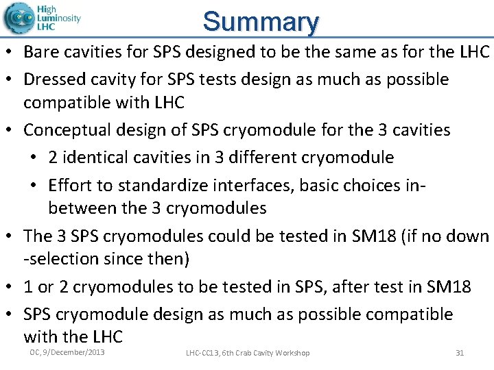 Summary • Bare cavities for SPS designed to be the same as for the