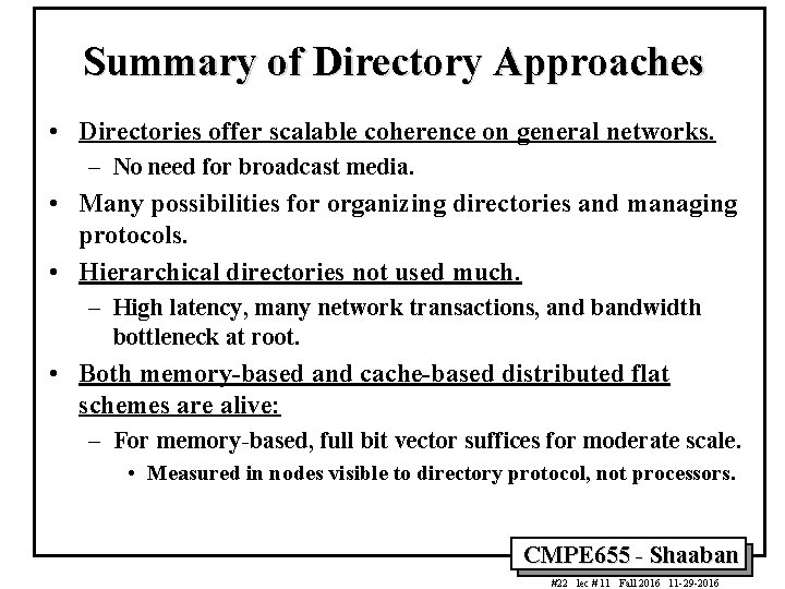 Summary of Directory Approaches • Directories offer scalable coherence on general networks. – No