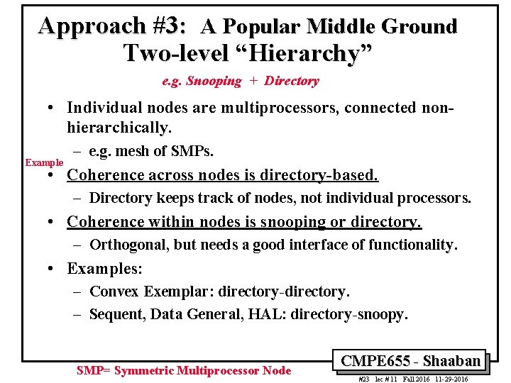 Approach #3: A Popular Middle Ground Two-level “Hierarchy” e. g. Snooping + Directory •