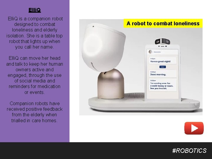 Elli. Q is a companion robot designed to combat loneliness and elderly isolation. She