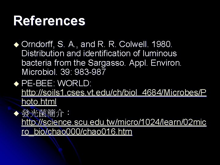 References u Orndorff, S. A. , and R. R. Colwell. 1980. Distribution and identification