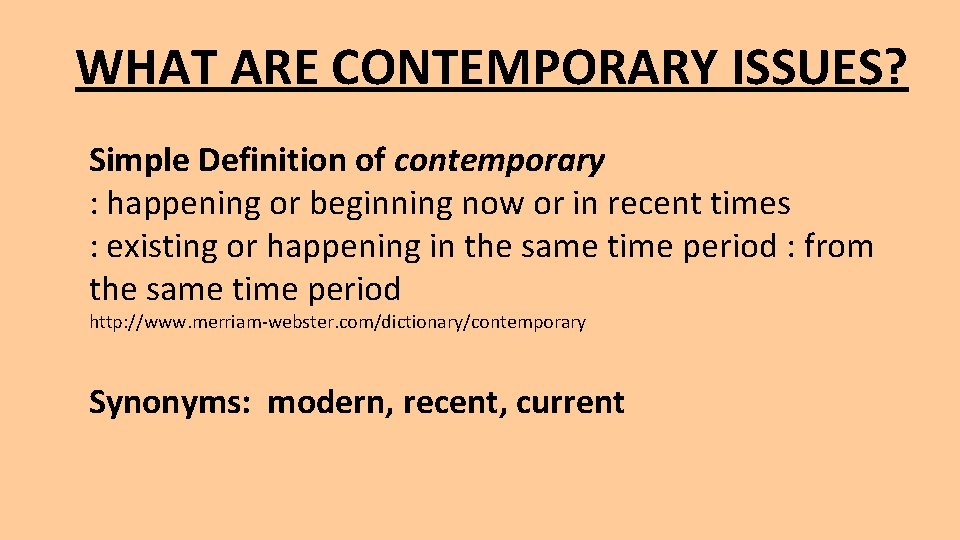 WHAT ARE CONTEMPORARY ISSUES? Simple Definition of contemporary : happening or beginning now or