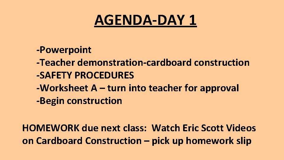 AGENDA-DAY 1 -Powerpoint -Teacher demonstration-cardboard construction -SAFETY PROCEDURES -Worksheet A – turn into teacher AGENDA-DAY 1 -Powerpoint -Teacher demonstration-cardboard construction -SAFETY PROCEDURES -Worksheet A – turn into teacher