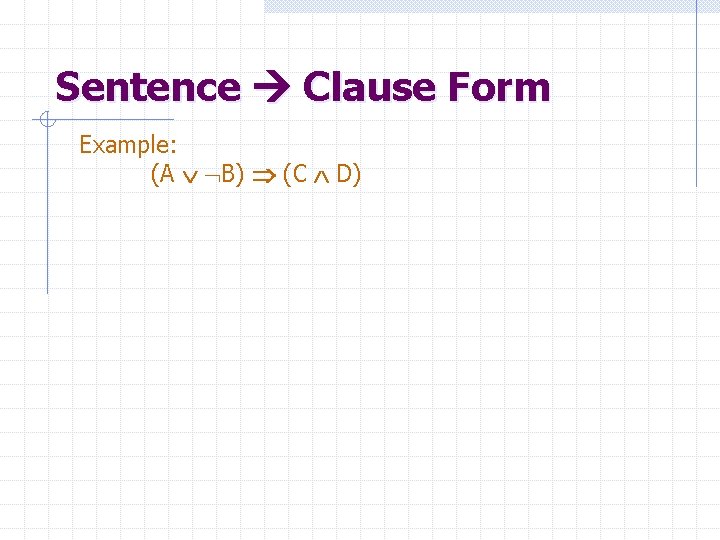 Sentence Clause Form Example: (A B) (C D) 