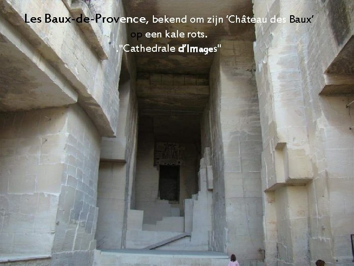 Les Baux-de-Provence, bekend om zijn ‘Château des Baux’ op een kale rots. . "Cathedrale