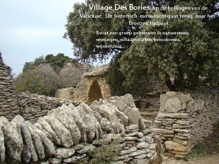 , Village Des Bories, op de hellingen van de Vaucluse. Dit historisch monument gaat