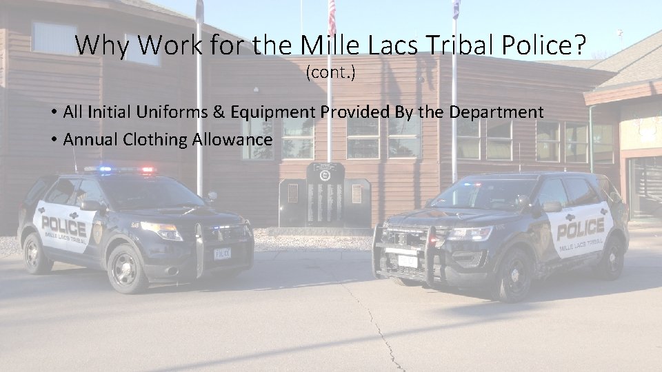 Why Work for the Mille Lacs Tribal Police? (cont. ) • All Initial Uniforms