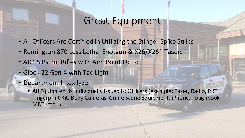 Great Equipment • All Officers Are Certified in Utilizing the Stinger Spike Strips •